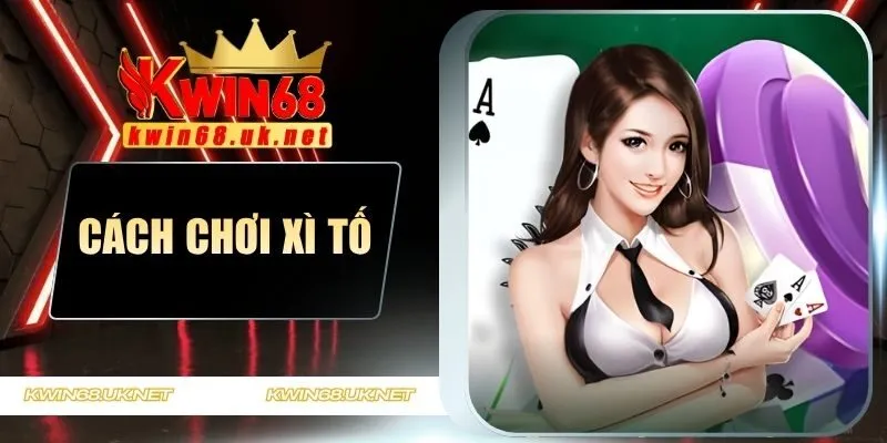 Cách chơi Xì Tố