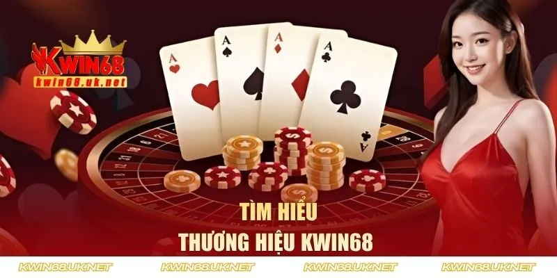 Tìm hiểu về thương hiệu KWIN68 