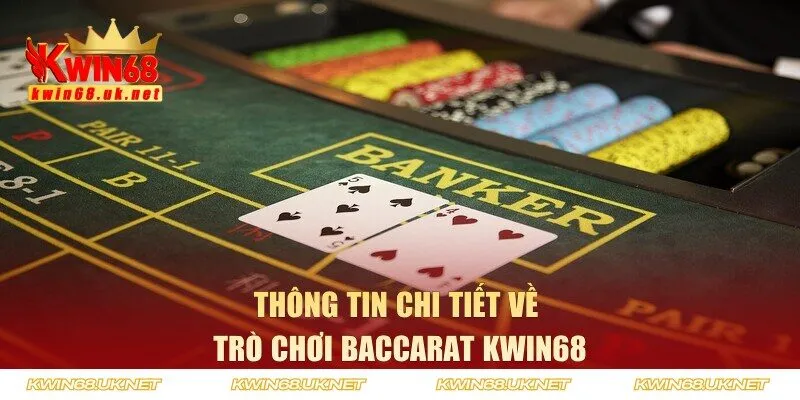 Sơ lược thông tin về trò chơi baccarat KWIN68 