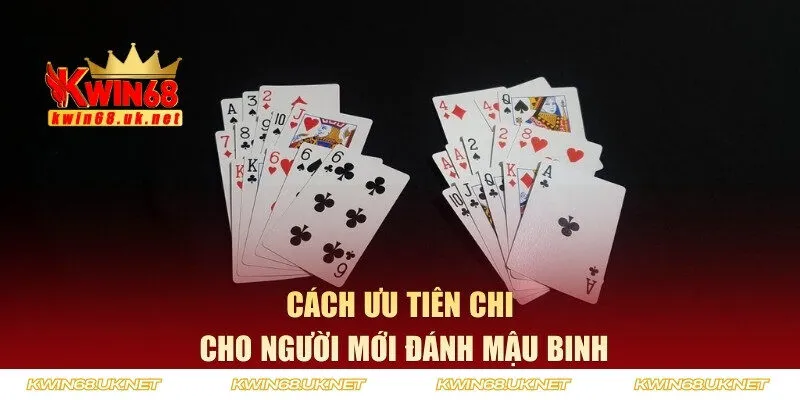 Cách ưu tiên chi cho người mới đánh Mậu Binh