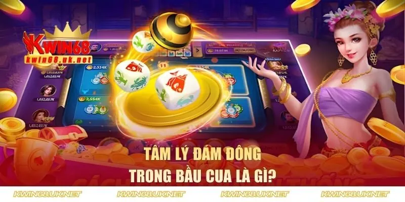 Tâm lý đám đông trong bầu cua là gì?